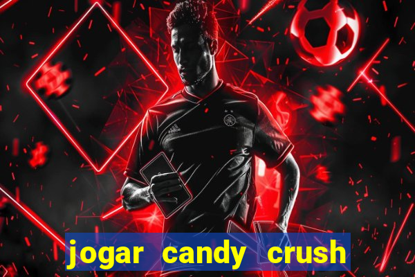 jogar candy crush saga no facebook